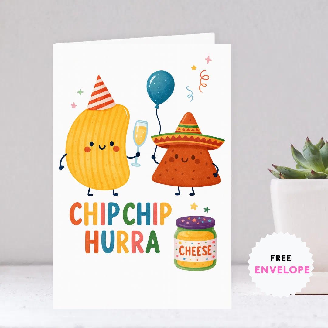 Funny Birthday Card • Chip Chip Hurra • Cute Chips Greeting Card • Pun Birthday Card • Humorous Birthday Gift • Cheese Dip Party Card