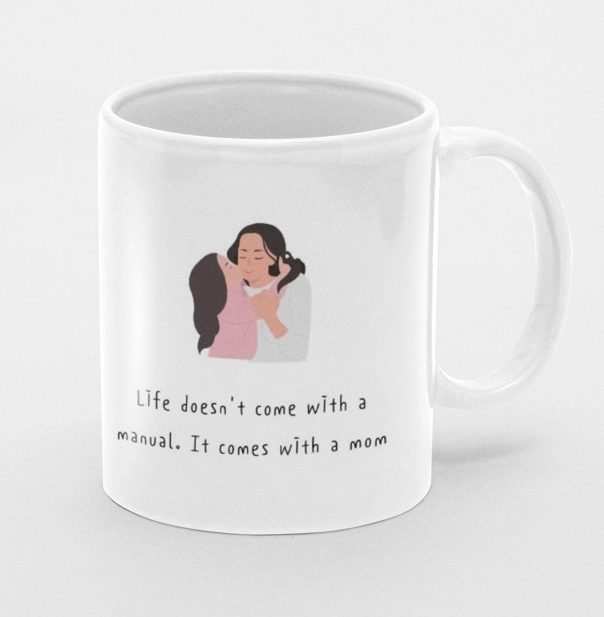 Personalized Ceramic Mug: 'Life Doesn't Come With a Manual, It Comes With a Mom'