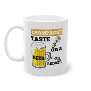 Funny mug Champagne taste on a beer budget  Standard Mug, 11oz