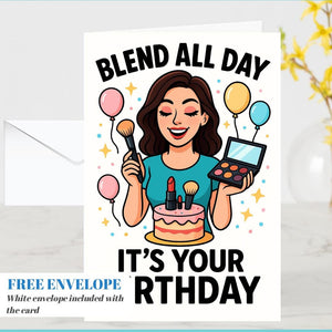 Blend All Day Birthday Card – Funny Makeup Artist Greeting Card, Beauty Lover Gift, MUA Birthday Card, Glamorous Makeup Humor