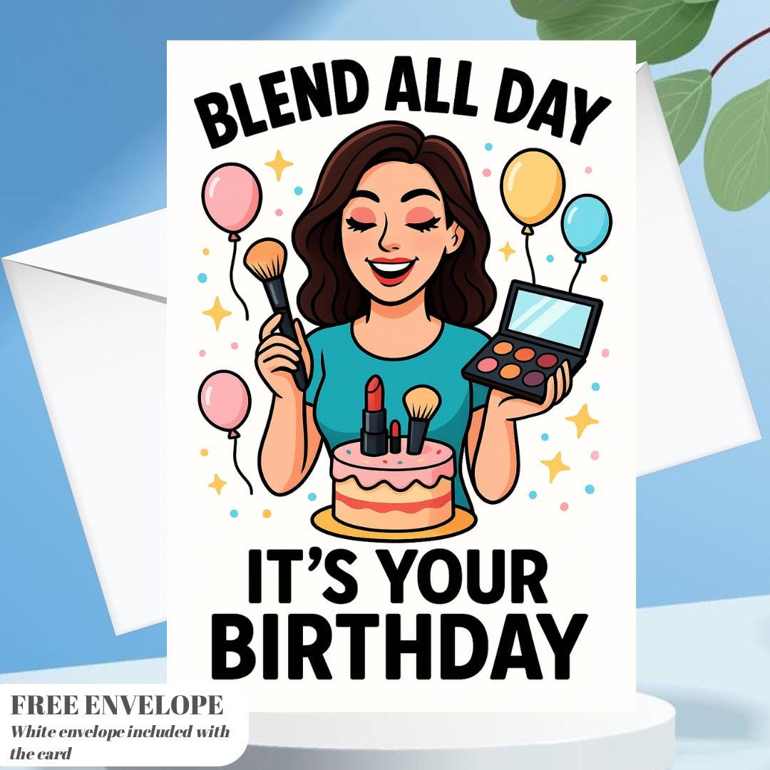 Blend All Day Birthday Card – Funny Makeup Artist Greeting Card, Beauty Lover Gift, MUA Birthday Card, Glamorous Makeup Humor