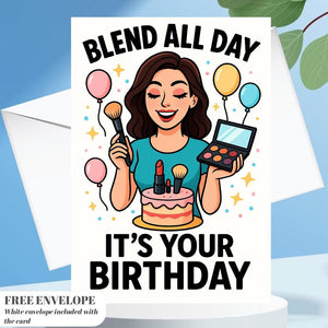 Blend All Day Birthday Card – Funny Makeup Artist Greeting Card, Beauty Lover Gift, MUA Birthday Card, Glamorous Makeup Humor