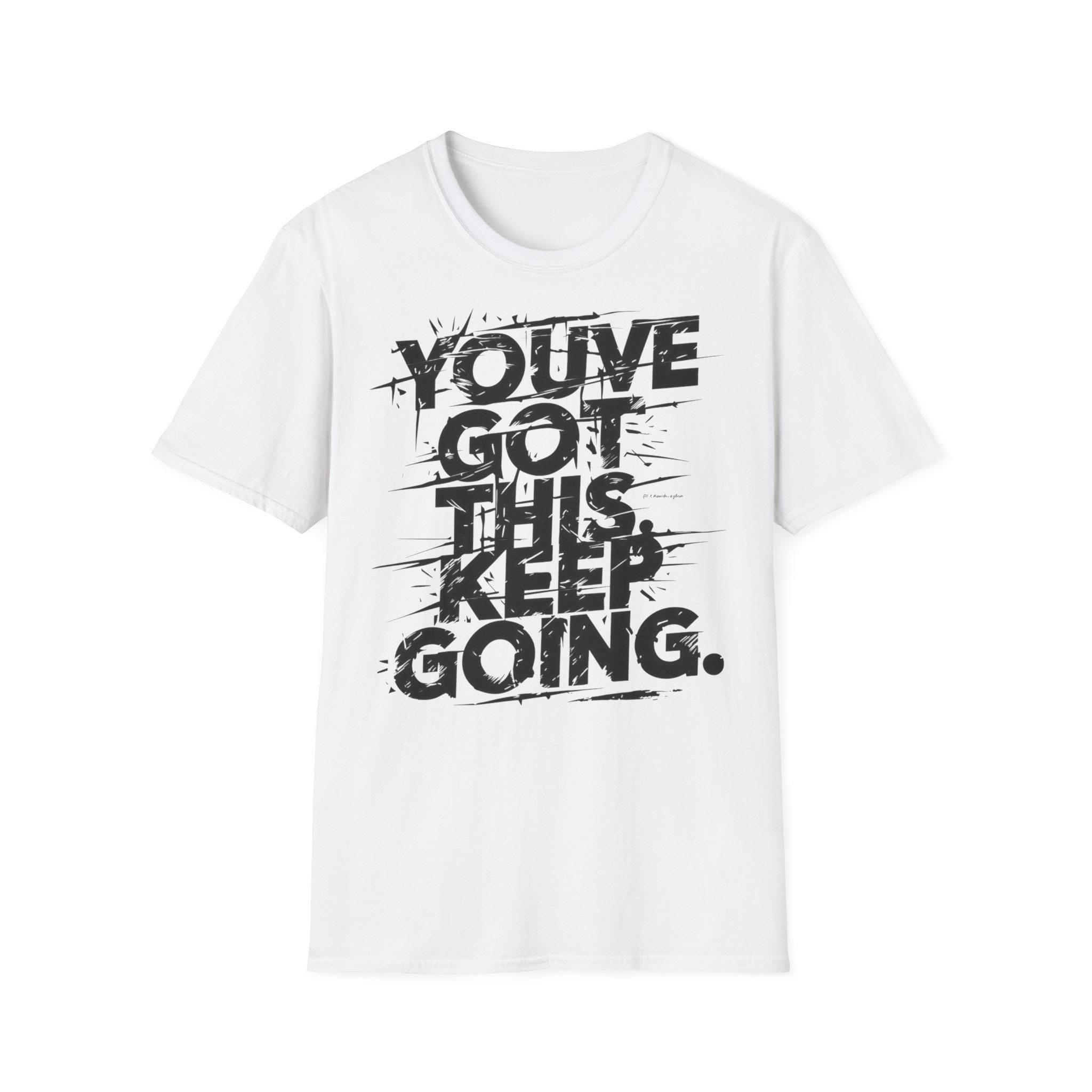 You've Got This Keep Going Gym T-Shirt | Motivational Workout Shirt | Inspiring Fitness Tee