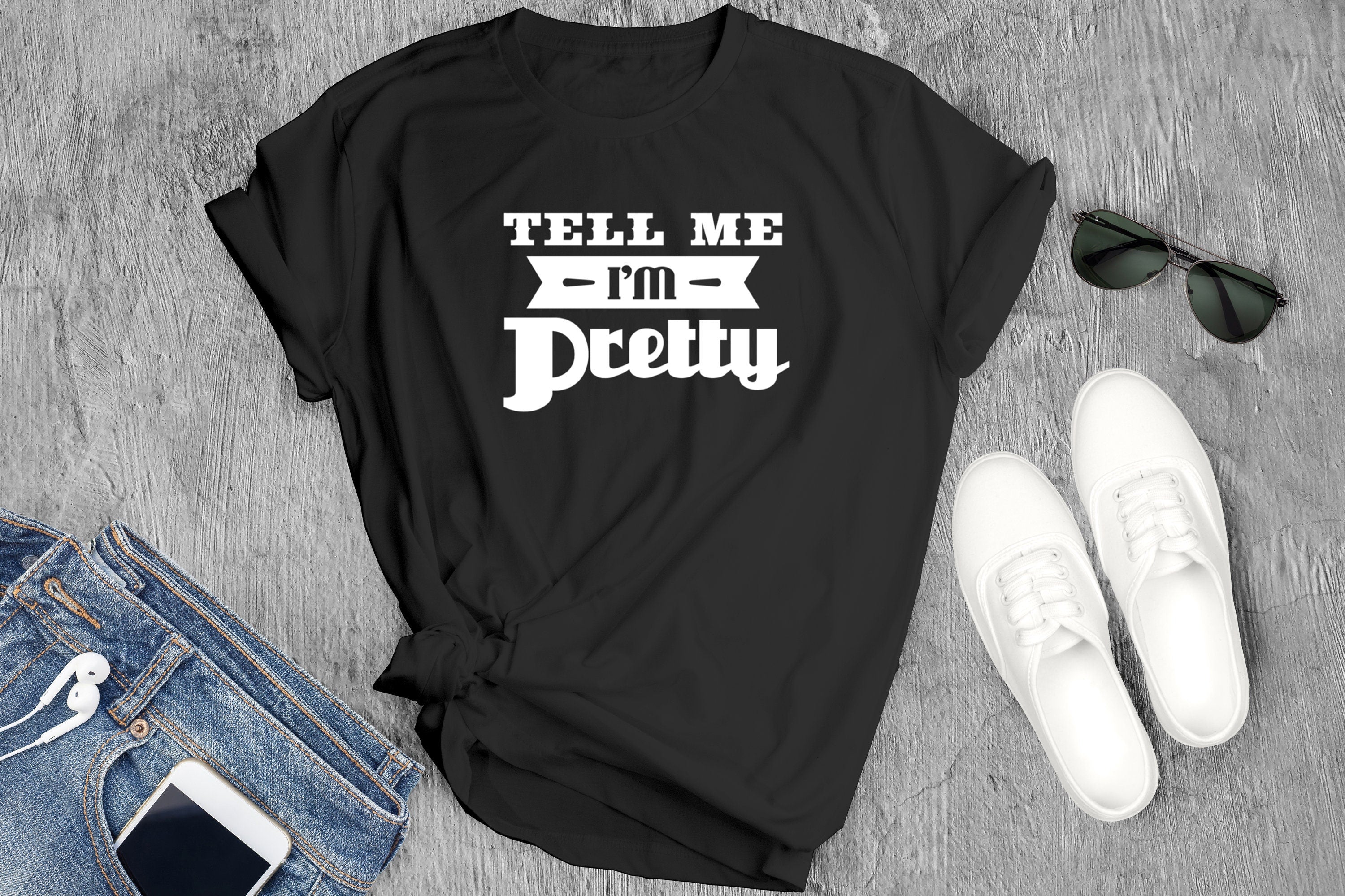 Women’s Aesthetic Crewneck, Popular Women’s Funny Graphic Printed “Tell Me I’m Pretty” Cotton Fitted Statement Tee, Birthday Gift for Women.