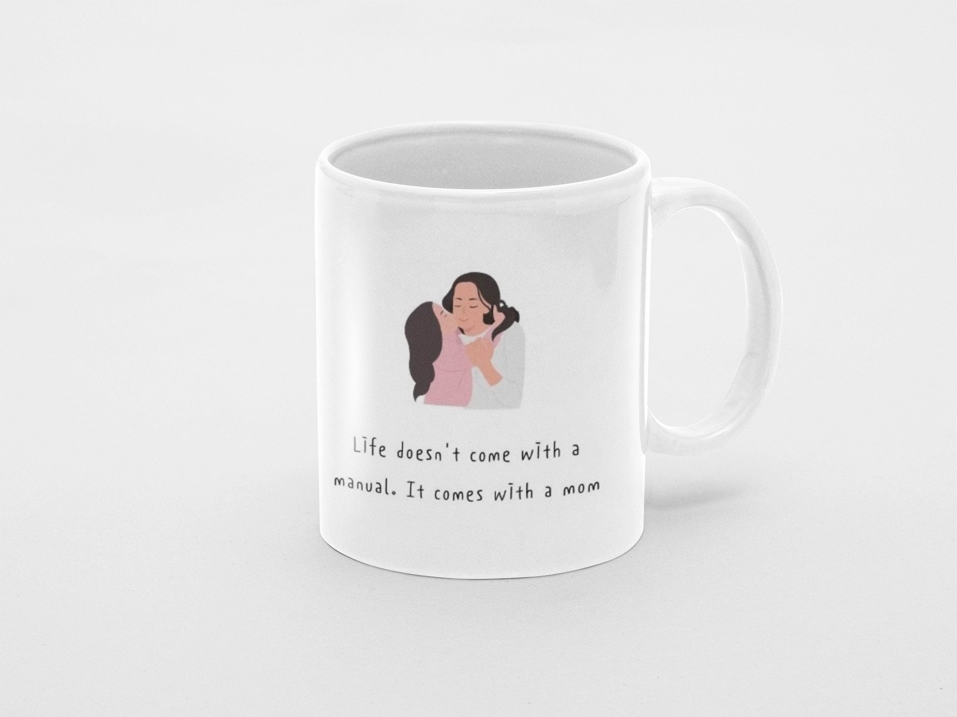 Personalized Ceramic Mug: 'Life Doesn't Come With a Manual, It Comes With a Mom'