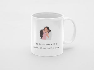 Personalized Ceramic Mug: 'Life Doesn't Come With a Manual, It Comes With a Mom'