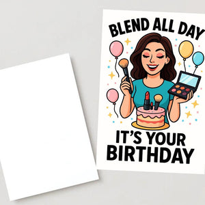 Blend All Day Birthday Card – Funny Makeup Artist Greeting Card, Beauty Lover Gift, MUA Birthday Card, Glamorous Makeup Humor