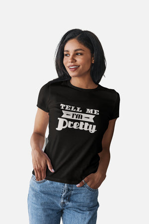 Women’s Aesthetic Crewneck, Popular Women’s Funny Graphic Printed “Tell Me I’m Pretty” Cotton Fitted Statement Tee, Birthday Gift for Women.