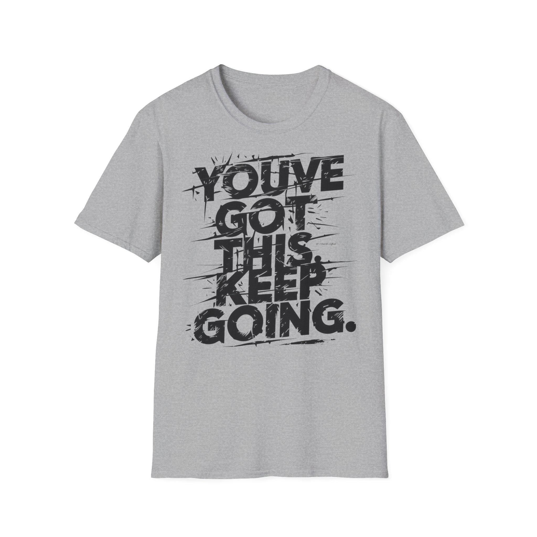 You've Got This Keep Going Gym T-Shirt | Motivational Workout Shirt | Inspiring Fitness Tee