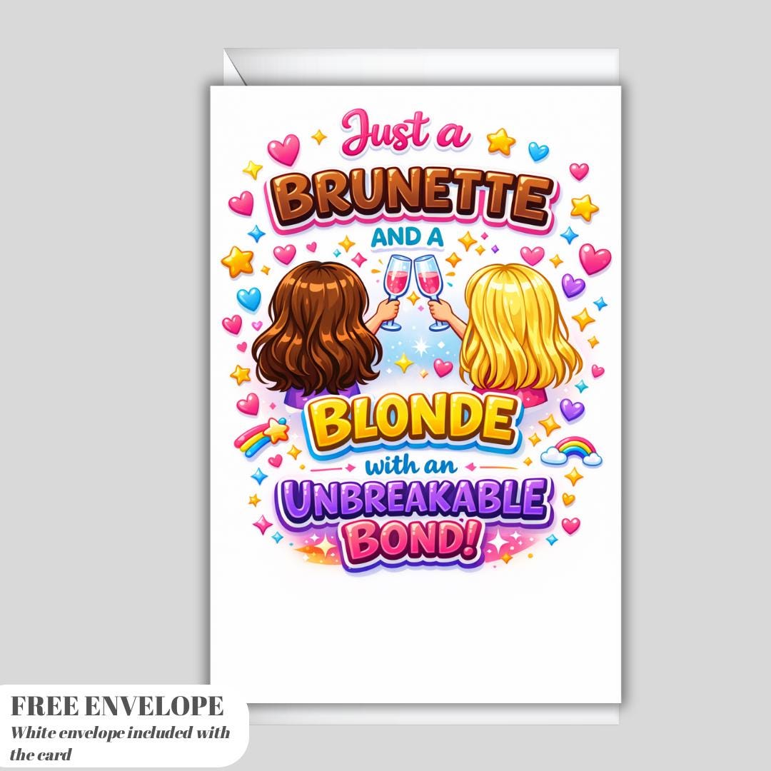 Just a Brunette and a Blonde Best Friends Greeting Card, Funny BFF Birthday Card, Friendship Card for Bestie