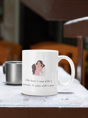 Personalized Ceramic Mug: 'Life Doesn't Come With a Manual, It Comes With a Mom'
