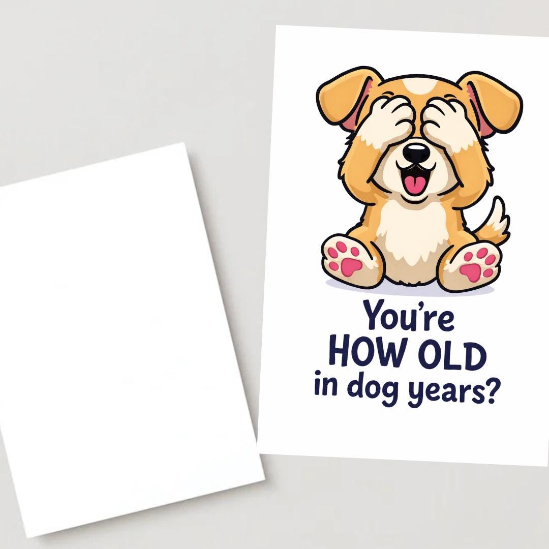 Greeting Birthday Card for Dog Lovers – Funny Dog Meme Birthday Card – You’re How Old in Dog Years? Cute Puppy Humor Card