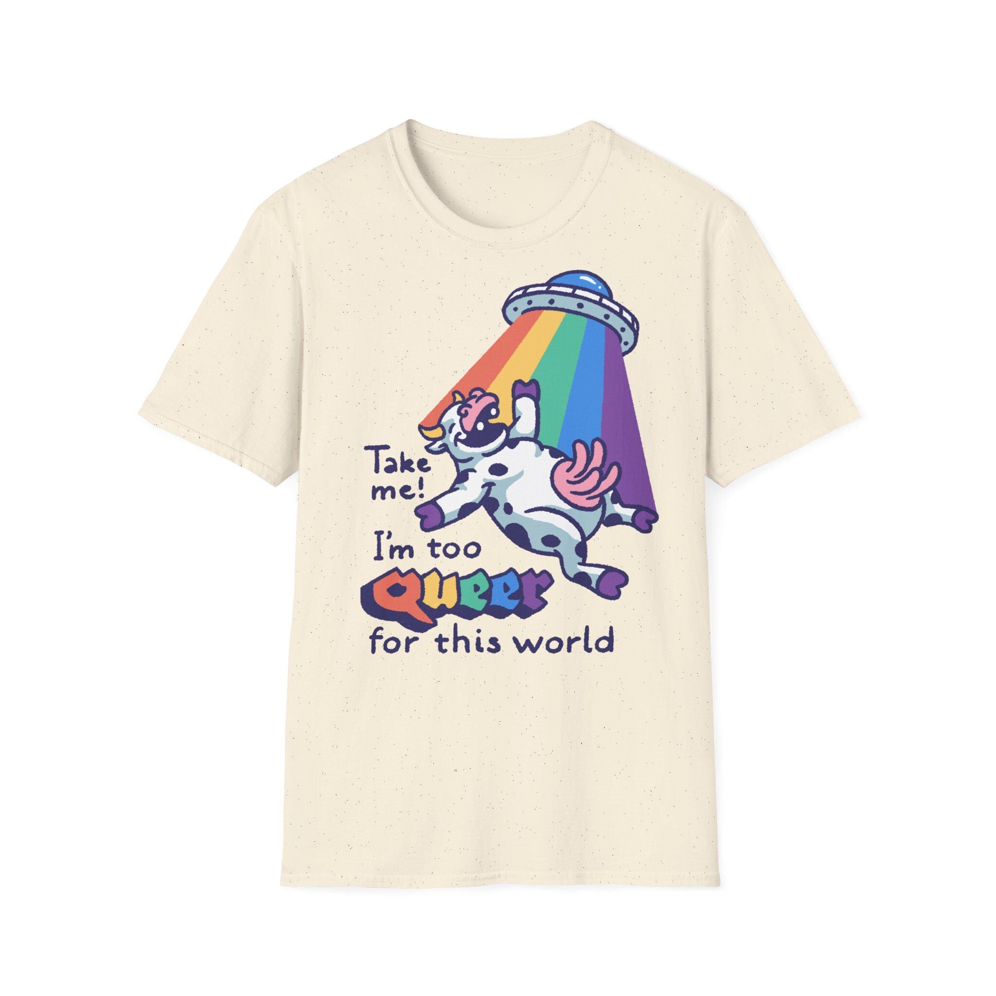 Tshirt damen Funny Tshirt for women  Softstyle T-Shirt take me i'm too queer for this world tshirt for her gift for women