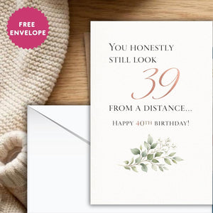 40th Birthday Card for Women, Elegant Funny Greeting Card, You Still Look 39, A5 Glossy Birthday Card for Mum, Sister, Best Friend