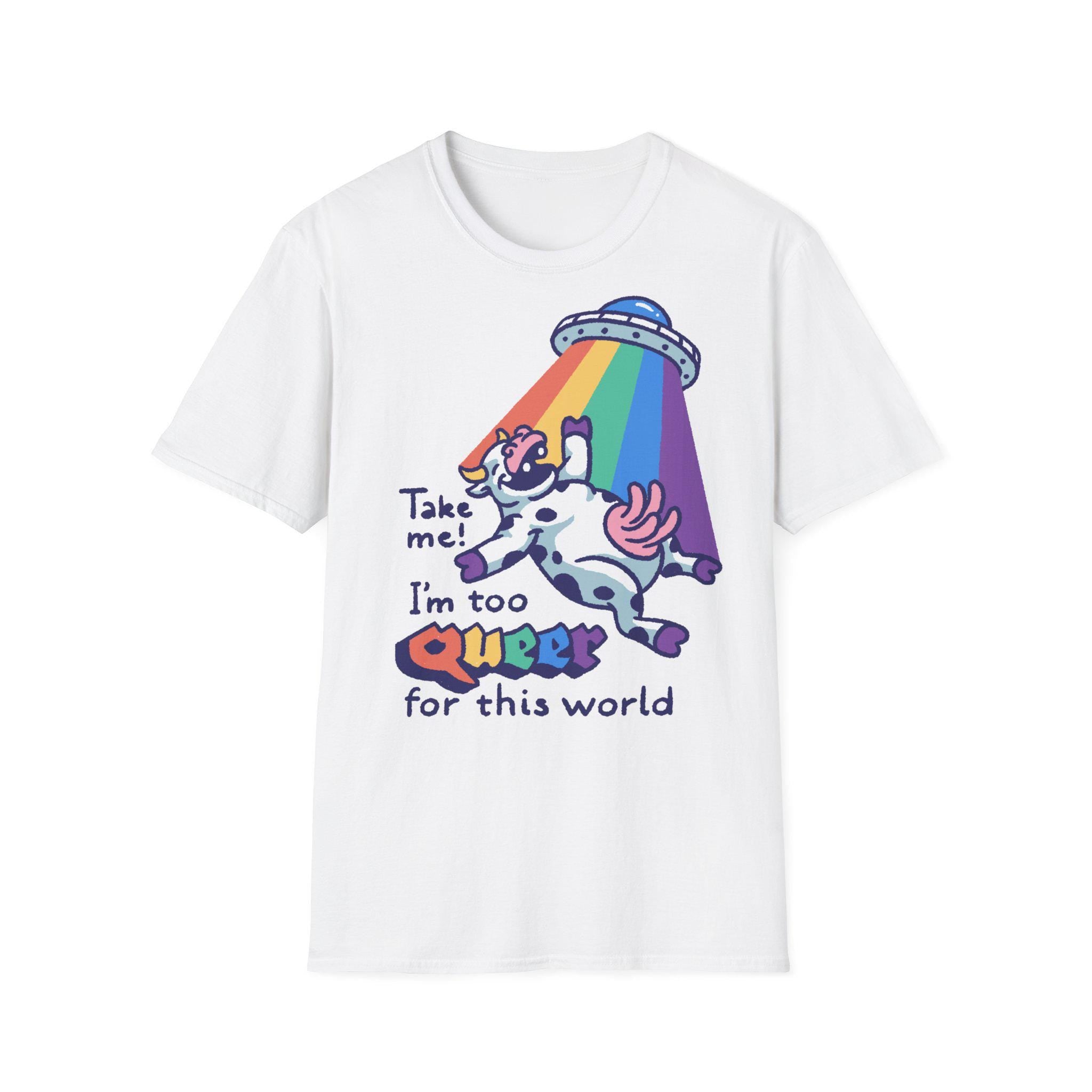 Tshirt damen Funny Tshirt for women  Softstyle T-Shirt take me i'm too queer for this world tshirt for her gift for women