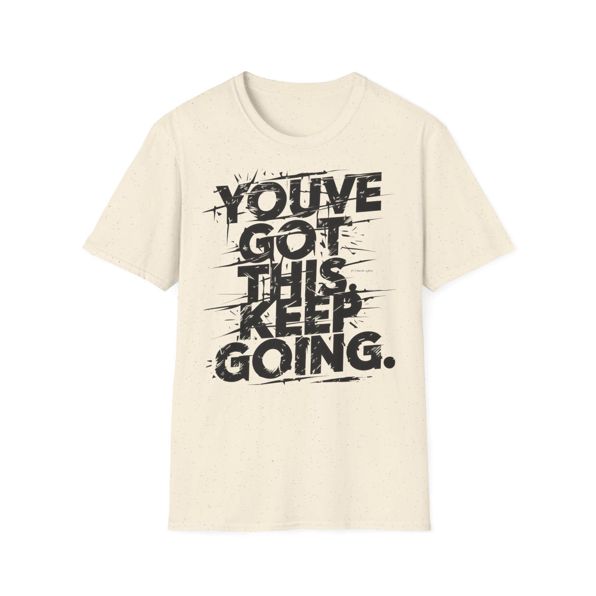 You've Got This Keep Going Gym T-Shirt | Motivational Workout Shirt | Inspiring Fitness Tee