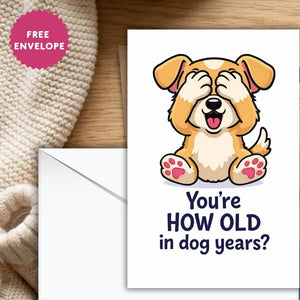 Greeting Birthday Card for Dog Lovers – Funny Dog Meme Birthday Card – You’re How Old in Dog Years? Cute Puppy Humor Card